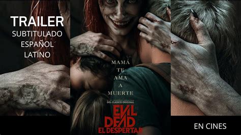 Evil Dead El Despertar Tráiler Oficial Subtitulado Español Latino