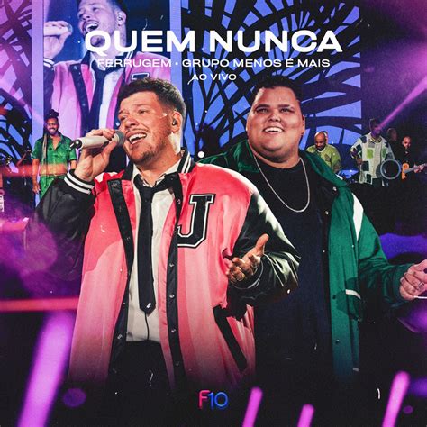 Quem Nunca Ao Vivo Single Album By Ferrugem Grupo Menos Mais