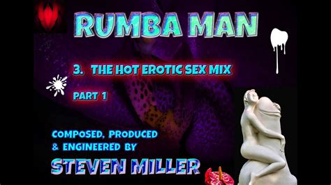 Rumba Man Mix 3 Part 1 The Hot Erotic Sex Mix Youtube