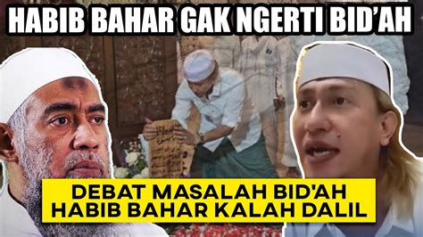 Ribut Masalah Bid Ah Habib Bahar Ngamuk Debat Masalah Bid Ah Youtube