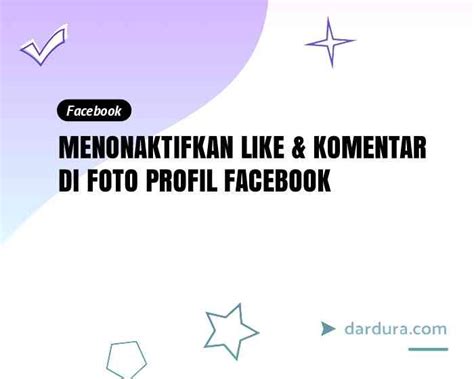 Cara Agar Foto Profil Fb Tidak Bisa Di Like Dan Di Komentari Dardura