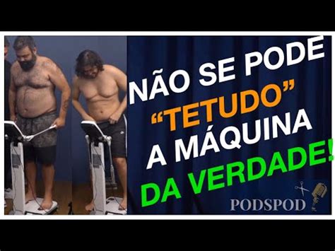 N O Se Pode Tetudo A M Quina Da Verdade Podspod Cortes Youtube