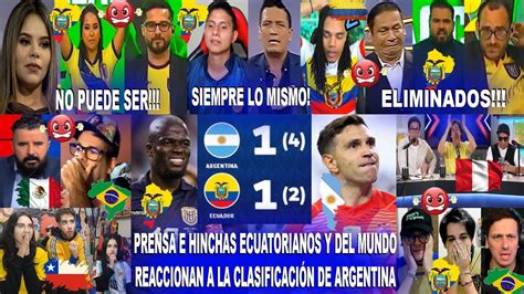 Prensa E Hinchas Ecuatorianos Y Del Mundo Reaccionan A Argentina