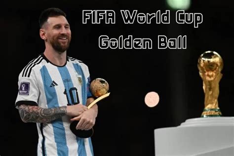 FIFA World Cup Golden Ball: The Ultimate Guide - The NS World