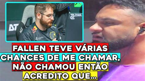 FER SOLTA O VERBO SOBRE FURIA E FALLEN O CHAMAR PRO TIME ELE TEVE