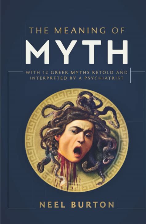 The Meaning of Myth: With 12 Greek Myths Retold and Interpreted by a ... 