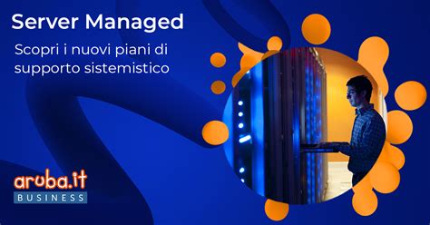 Aruba Business Presenta La Nuova Offerta Server Managed La Soluzione