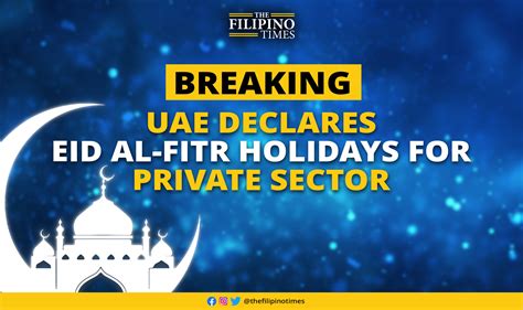 Uae Declares Eid Al Fitr Holidays For Private Sector The Filipino Times