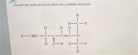 Solved Convert The Lewis Structure Below Into A Skeletal Chegg