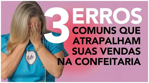 Live 🔴3 Erros Comuns Que Atrapalham Suas Vendas Na Confeitaria