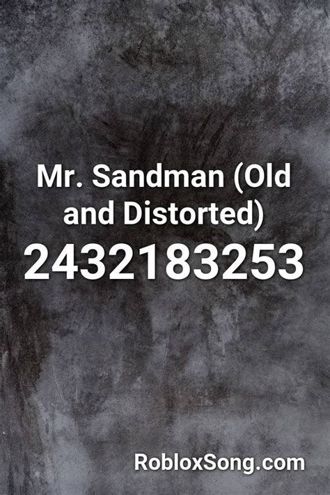 Mr. Sandman (Old and Distorted) Roblox ID