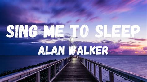 Alan Walker Sing Me To Sleep Lyrics Youtube