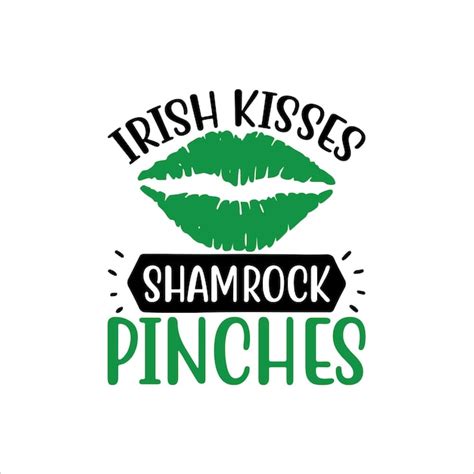 Irish Kisses Shamrock Pinches Stpatricksday Tshirt Design Print Ready