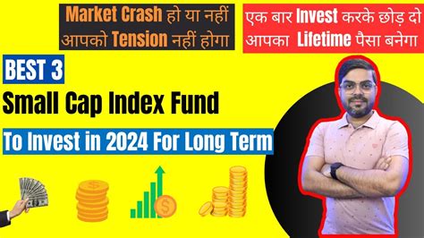 Best 3 Small Cap Index Funds To Invest In 2024 For Long Term Best Small Cap Funds For 2024