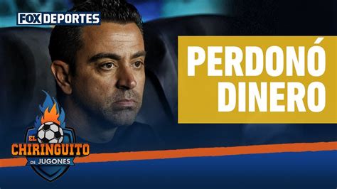 XAVI Perdona Parte De Su FINIQUITO Del BARCELONA El Chiringuito