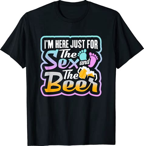 Amazon Gender Reveal Im Just Here For The Sex And Beer Party Gift T Shirt Clothing Shoes