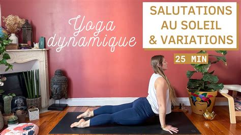 Salutations Au Soleil Force Mobilit Yoga Dynamique Niveau