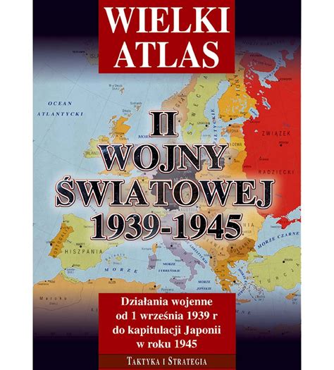 Wielki Atlas Kampanii Wrze Niowej Taktyka I Strategia