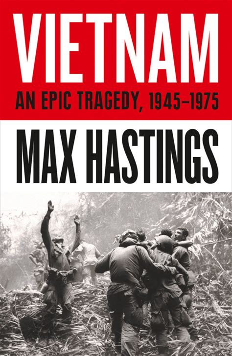 Media Release Vietnam An Epic Tragedy By Max Hastings Harpercollins