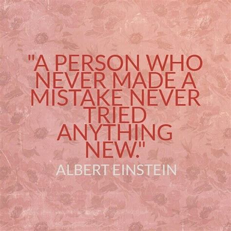 A Person Who Never Made A Mistake Never Tried Anything New Albert