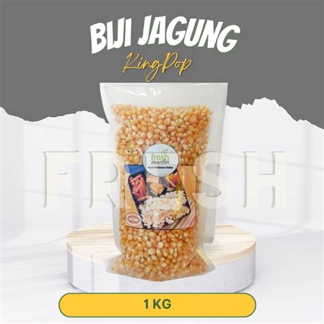 Jual Biji Jagung Popcorn Mentah Merk King Pop Kingpop 1 Kg Halal