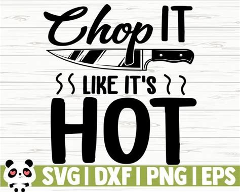 Chop It Like It S Hot Funny Kitchen Svg Kitchen Quote Svg Mom Svg Chef Svg Cooking Svg
