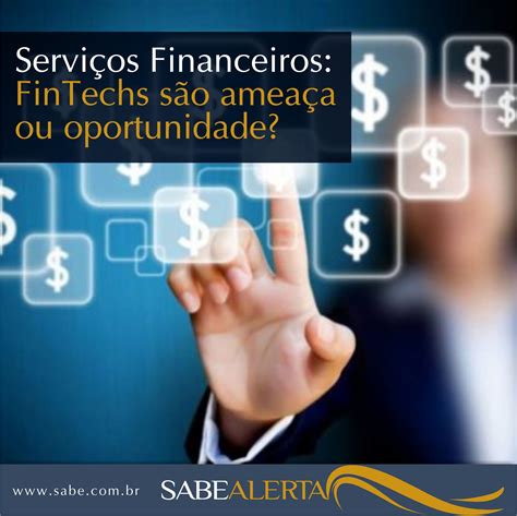 Serviços Financeiros FinTechs são ameaça ou oportunidade