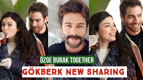 Zge Yagiz And Burak Berkay Together G Kberk Demirci New Sharing Youtube