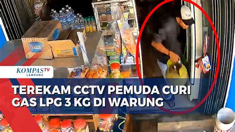 Terekam Cctv Pemuda Curi Gas Lpg Kg Di Warung Youtube