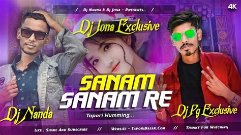 New Purulia Dj Sanam Sanam Re Tapori Humming Mix Dj Nanda X Dj