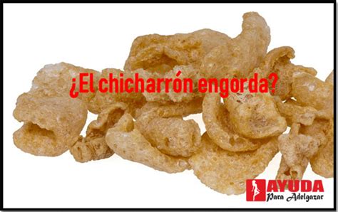 El Chicharr N Engorda Ayuda Para Adelgazar