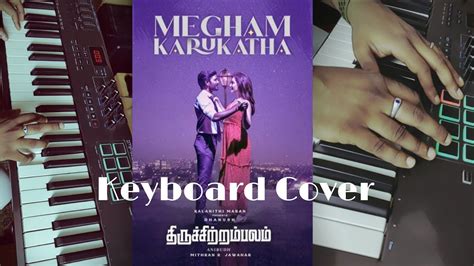 Megham Karukatha Keyboard Piano Cover Thiruchitrambalam Dhanush