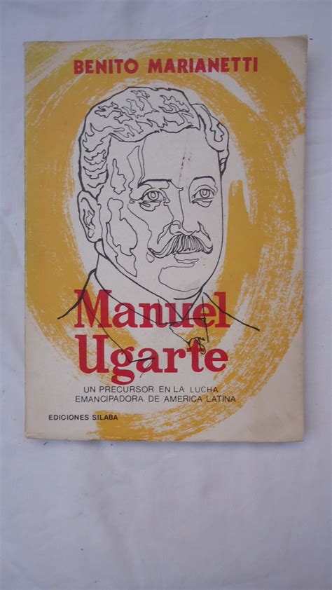 Manuel Ugarte Un Precursor En La Lucha Emancipadora De Am Rica Latina