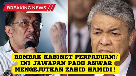 Bubar Kabinet Perpaduanini Jawapan Anwar Mengejutkan Zahid Hamidi