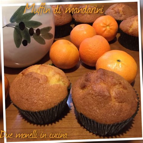 Muffin Dolci Di Mandarini Due Monelli In Cucina