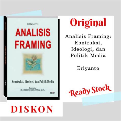 Jual Buku Original Analisis Framing Konstruksi Ideologi Dan Politik