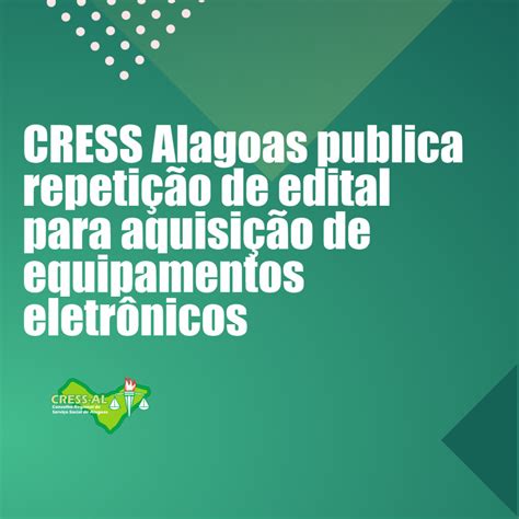 Cress CRESS Alagoas publica repetição de edital para aquisição de