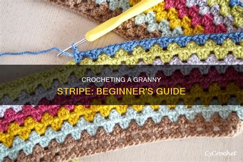 Crocheting A Granny Stripe Beginner S Guide CyCrochet