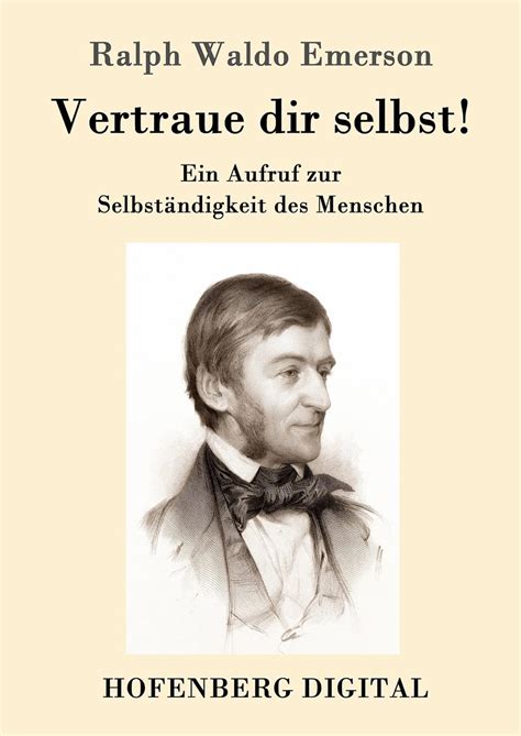 Vertraue Dir Selbst Ein Aufruf Zur Selbst Ndigkeit Des Menschen Ebook