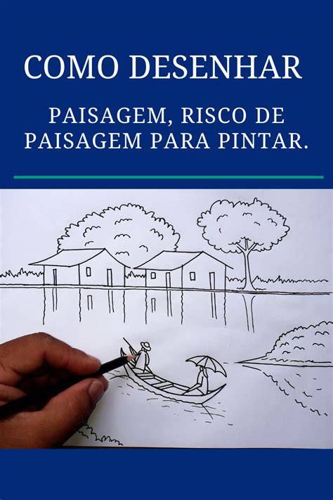 Descubra Como Desenhar F Cil Uma Paisagem Casinha Canoa E Rio Clique