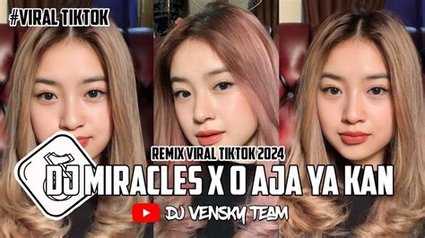 Dj Miracles X O Aja Ya Kan X Rutinitas Randong Remix Fullsong Viral