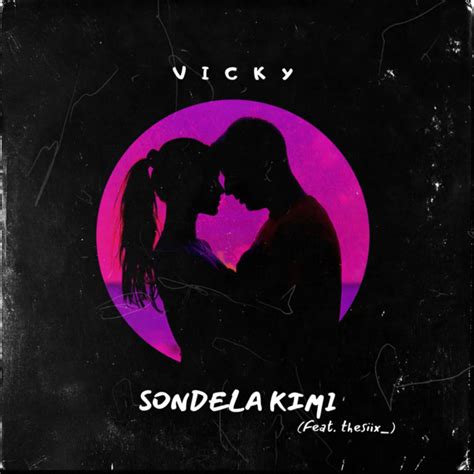 Sondela Kimi Single By Vicky Spotify