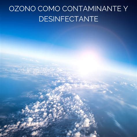 El Ozono Como Contaminante Y Desinfectante Biozon Generadores De