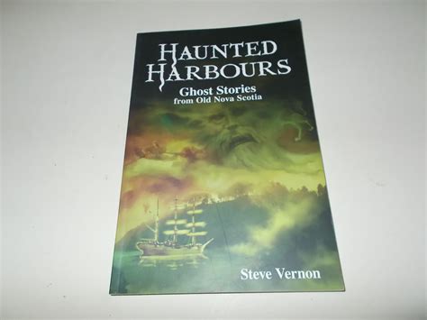 Haunted Harbours: Ghost Stories from Old Nova Scotia by Steve Vernon