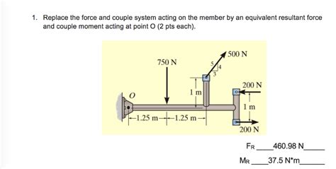 Solved 1 Replace The Force And Couple System Acting On The