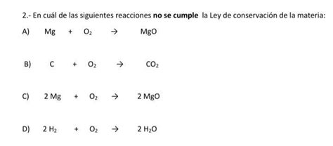 en Cuál de las siguientes reacciones no se cumple la ley de las