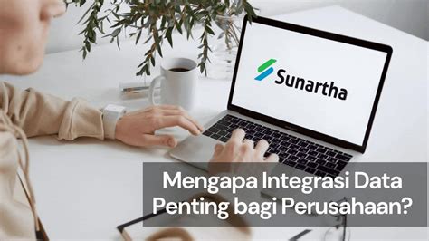 Mengapa Integrasi Data Penting Bagi Perusahaan Sunartha