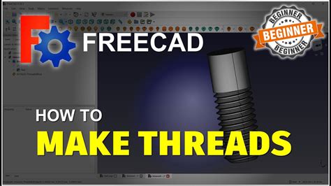 Freecad How To Make Threads Tutorial Youtube