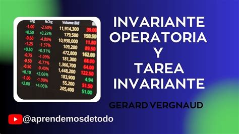 INVARIANTE OPERATORIA Y TAREA INVARIANTE Gerard Vergnaud Teoría de