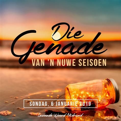 Stream 6 Januarie 2019 Die Genade Van N Nuwe Seisoen By Lewende